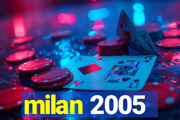 milan 2005